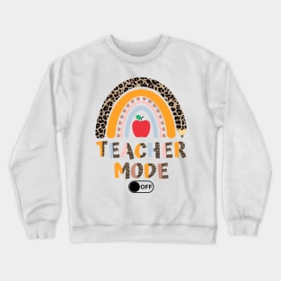 Teacher Mode Of Funny Teacher Vacation Crewneck Sweatshirt